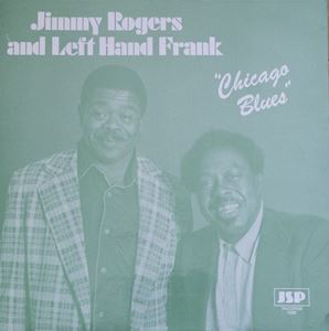 JIMMY ROGERS & LEFT HAND FRANK / CHICAGO BLUES