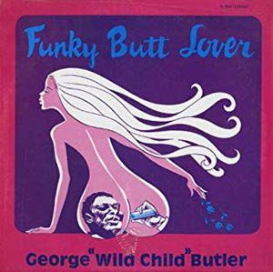 GEORGE "WILD CHILD" BUTLER / ジョージ・ワイルド・チャイルド・バトラー / FUNKY BUTT LOVER