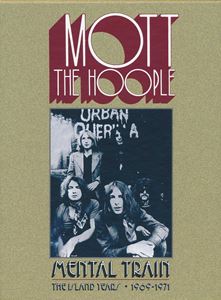 MOTT THE HOOPLE / モット・ザ・フープル / MENTAL TRAIN (THE ISLAND YEARS 1969-1971)
