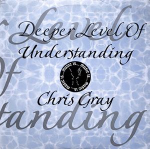 CHRIS GRAY / クリス・グレイ / DEEPER LEVEL OF UNDERSTANDING