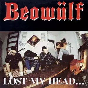 BEOWULF / ベオウルフ / LOST MY HEAD... BUT I'M BACK ON THE RIGHT TRACK