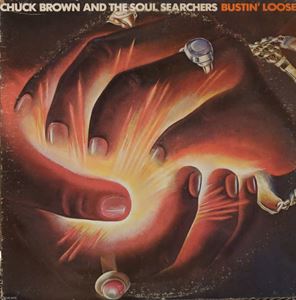 CHUCK BROWN & THE SOUL SEARCHERS / チャック・ブラウン & ソウル・サーチャーズ / BUSTIN' LOOSE