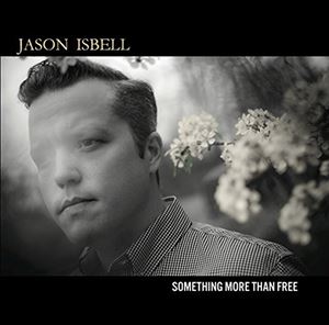 JASON ISBELL / ジェイソン・イズベル / SOMETHING MORE THAN FREE