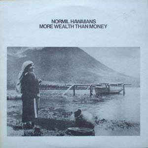 NORMIL HAWAIIANS / MORE WEALTH THAN MONEY