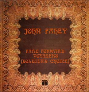 JOHN FAHEY / ジョン・フェイヒイ / FARE FORWARD VOYAGERS (SOLDIER'S CHOICE)