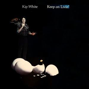 KIP WHITE / KEEP ON LIVIN'