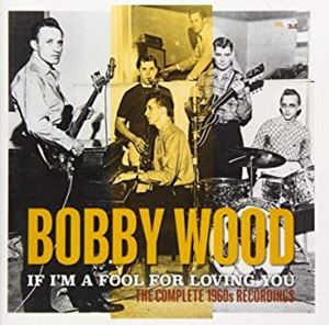 BOBBY WOOD / ボビー・ウッド / イフ・アイム・ア・フール・フォー・ラヴィング・ユー