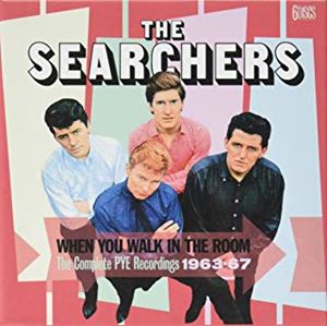 SEARCHERS / サーチャーズ / ホエン・ユー・ウォーク・イン・ザ・ルーム:コンプリート・パイ・レコーディングス1963-1967