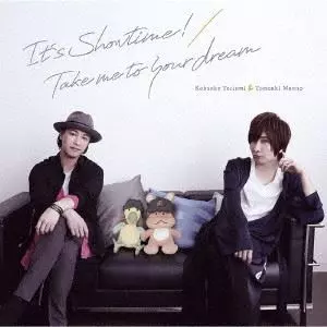 鳥海浩輔&前野智昭 / It's Showtime! / Take me to your dream