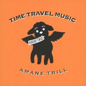 AMANE TRiLL / アマネトリル / TIME TRAVEL MUSIC