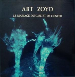 ART ZOYD / アール・ゾイ / LE MARIAGE DU CIEL ET DE L'ENFER