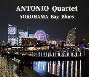 ANTONIO Quartet / YOKOHAMA Bay Blues