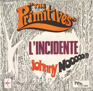 PRIMITIVES (FREAKBEAT) / L'INCIDENTE / JOHNNY NO