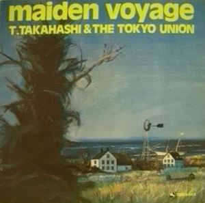 TATSUYA TAKAHASHI & TOKYO UNION / 高橋達也と東京ユニオン / 処女航海