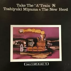 テイク・ジ・A・トレイン/TOSHIYUKI MIYAMA & HIS NEW HERD/宮間利之と