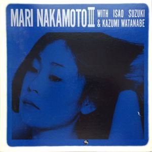 MARI NAKAMOTO / 中本マリ / マリ・ナカモト III