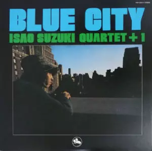 ブルー・シティ/ISAO SUZUKI/鈴木勲｜JAZZ｜ディスクユニオン