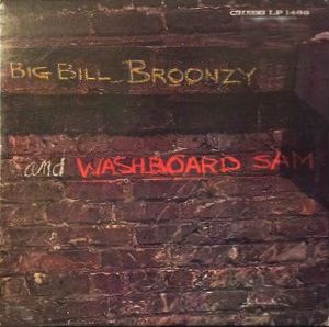 BIG BILL BROONZY & WASHBOARD SAM / BIG BILL BROONZY AND WASHBOARD SAM