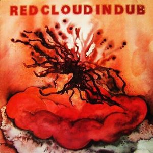RED CLOUD (REGGAE) / RED CLOUD IN DUB