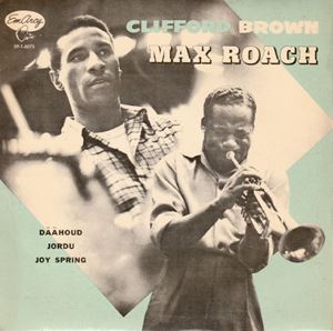 CLIFFORD BROWN & MAX ROACH / クリフォード・ブラウン&マックス・ローチ / DAAHOUD / JORDU / JOY SPRING