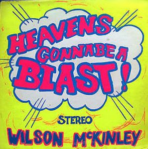 WILSON MCKINLEY / ウィルソン・マッキンリー / HEAVEN'S GONNA BE A BLAST!