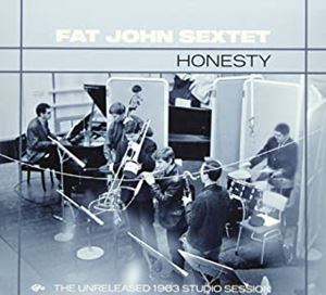 FAT JOHN SEXTET / ファット・ジョン・セクステット / オネスティ:アンリリースド1963スタジオ・セッション