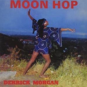 DERRICK MORGAN / デリック・モーガン / ムーン・ホップ