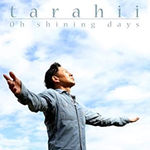 tarahii / Oh shining days