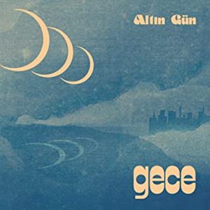 ALTIN GUN / アルトゥン・ギュン / ゲジェ~夜