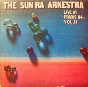 The Sun Ra Arkestra – Live At Praxis LP