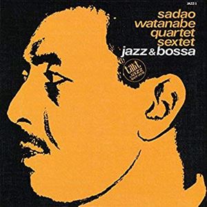 SADAO WATANABE / 渡辺貞夫 / JAZZ & BOSSA / ジャズ・アンド・ボッサ