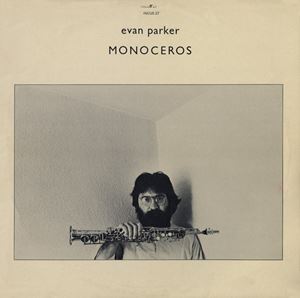 EVAN PARKER / エヴァン・パーカー / MONOCEROS