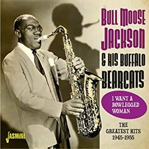 BULL MOOSE JACKSON / ブル・ムース・ジャクソン / アイ・ウォント・ア・ボウレッグド・ウーマン グレイテスト・ヒット1945-1955