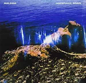 MALIHINI / マリヒニ / HOPEFULLY, AGAIN