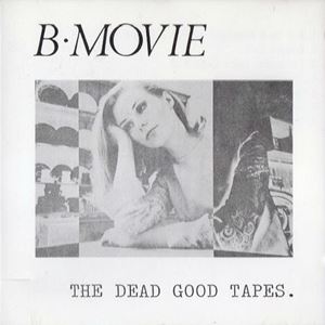 B-MOVIE / B・ムーヴィ / DEAD GOOD TAPES