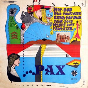 PAX / PAX (MAY GOD AND YOUR WILL LAND YOU AND YOUR SOUL MILES AWAY FROM EVIL)