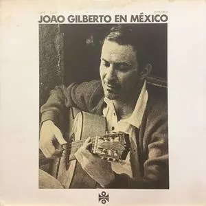 JOAO GILBERTO / ジョアン・ジルベルト / エン・メヒコ