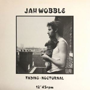 JAH WOBBLE / ジャー・ウォブル / FADING : NOCTURNAL