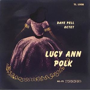 LUCY ANN POLK / ルーシー・アン・ポーク / WITH THE DAVE PELL OCTET (REISSUE)