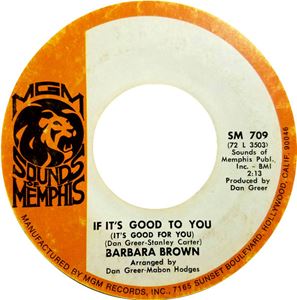BARBARA BROWN / IF IT'S GOOD TO YOU (IT'S GOOD FOR YOU) / PITY A FOOL