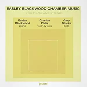 EASLEY BLACKWOOD, CHARLES PIKLER, GARY STUCKA / EASLEY BLACKWOOD CHAMBER MUSIC / ブラックウッド:室内楽作品集