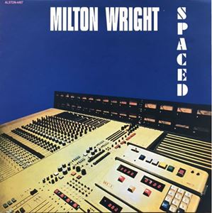 MILTON WRIGHT / ミルトン・ライト / SPACED