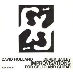 DAVE HOLLAND & DEREK BAILEY / デイヴ・ホランド&デレク・ベイリー / IMPROVISATIONS FOR CELLO AND GUITAR