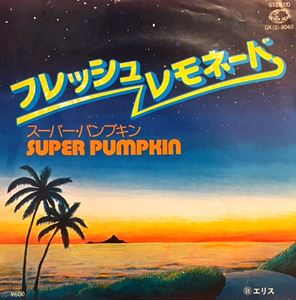 SUPER PUMPKIN / スーパー・パンプキン / フレッシュ・レモネード