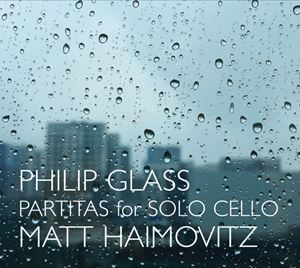 MATT HAIMOVITZ / マット・ハイモヴィッツ / GLASS: PARTITAS FOR SOLO CELLO