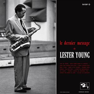 LESTER YOUNG / レスター・ヤング / LE DERNIER MESSAGE DE LESTER YOUNG