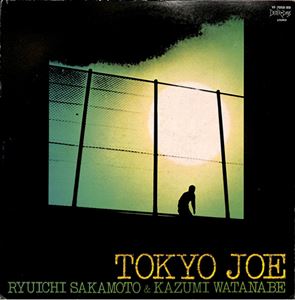 RYUICHI SAKAMOTO & KAZUMI WATANABE / 坂本龍一&渡辺香津美 / 東京ジョー