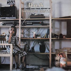 THROBBING GRISTLE / スロッビング・グリッスル / D.O.A. THE THIRD AND FINAL REPORT