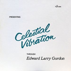 EDWARD LARRY GORDON / CELESTIAL VIBRATION