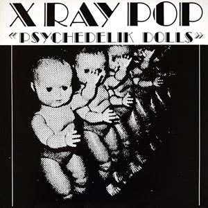 X RAY POP / PSYCHEDELIK DOLLS